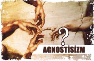 Agnostisizm - Agnostik - Agnostikler