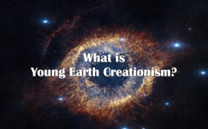 Young Earth Creationism